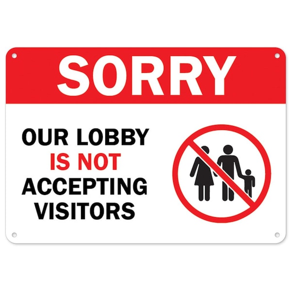 Public Safety, 18" Height, 24" W, Plastic, 24" W, 18" H, Sorry Our Lobby Is Not Accepting Visitors